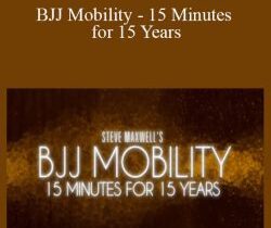 Steve Maxwell – BJJ Mobility – 15 Minutes for 15 Years