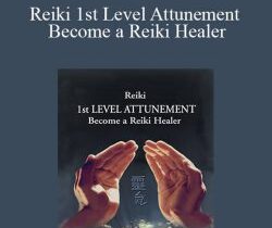 Steve Murray – Reiki 1st Level Attunement Become a Reiki Healer
