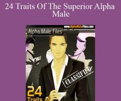 Steve Scott – 24 Traits Of The Superior Alpha Male