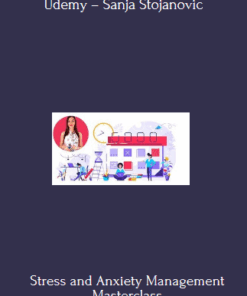 Stress and Anxiety Management Masterclass By Udemy – Sanja Stojanovic