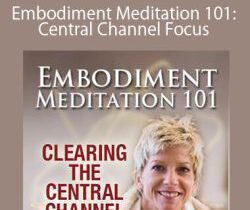 Sue Morter – Embodiment Meditation 101: Central Channel Focus