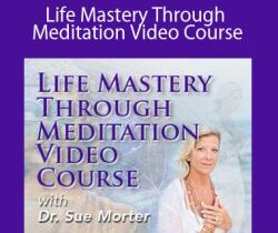 Sue Morter – MEDI-21-VR Life Mastery Through Meditation Video Course
