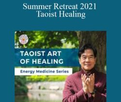 Summer Retreat 2021 – Taoist Healing