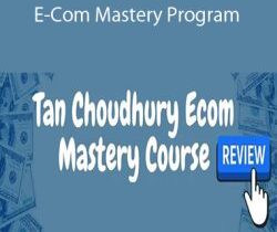 Tan Choudhury – E-Com Mastery Program