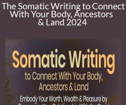 Tanya Taylor Rubinstein – The Somatic Writing to Connect With Your Body, Ancestors & Land 2024
