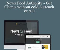 Taylor Welch – News Feed Authority – Get Clients without cold outreach or Ads