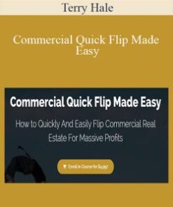 Terry Hale – Commercial Quick Flip Made Easy