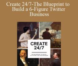 The Art Of Purpose – Create 24/7-The Blueprint to Build a 6-Figure Twitter Business