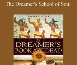 The Dreamer’s School of Soul With Robert Moss