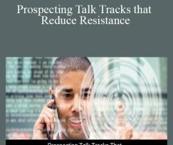 Tibor Shanto – Prospecting Talk Tracks that Reduce Resistance