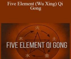 Tom Bisio – Five Element (Wu Xing) Qi Gong