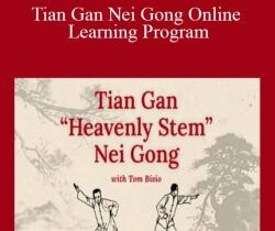Tom Bisio & Valerie Ghent – Tian Gan Nei Gong Online Learning Program