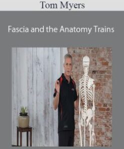 Tom Myers – Fascia and the Anatomy Trains
