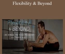 Travis Eliot – Flexibility & Beyond