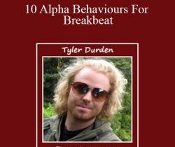 Tyler Durden – 10 Alpha Behaviours For Breakbeat