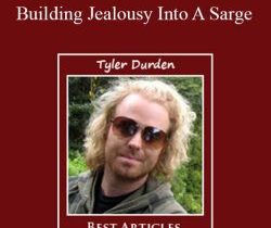 Tyler Durden – Building Jealousy Into A Sarge