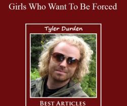 Tyler Durden – Girls Who Want To Be Forced