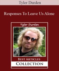 Tyler Durden – Responses To Leave Us Alone