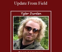 Tyler Durden – Update From Field