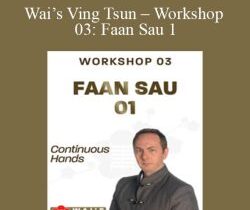 Wayne Belonoha – Wai’s Ving Tsun – Workshop 03: Faan Sau 1