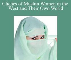 Wijdan Ali – Cliches of Muslim Women in the West and Their Own World