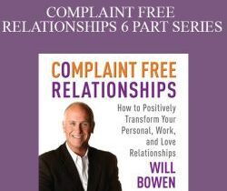 Will Bowen – COMPLAINT FREE RELATIONSHIPS 6 PART SERIES