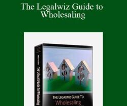 William Bronchick – The Legalwiz Guide to Wholesaling