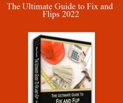 William Bronchick – The Ultimate Guide to Fix and Flips 2022