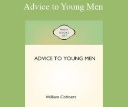 William Cobbett – Advice to Young Men