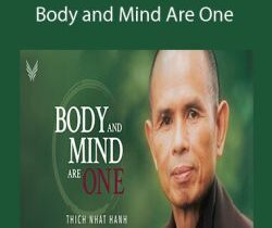 Zen Master Thich Nhat Hanh – Body and Mind Are One