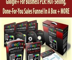 Google+ For Business PLR: HOT-Selling, Done-For-You Sales Funnel In A Box + MORE