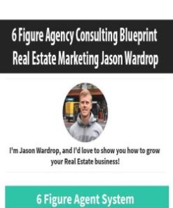 6 Figure Agency Consulting Blueprint Real Estate Marketing Jason Wardrop