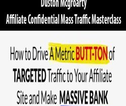 [Download Now] Duston Mcgroarty – Affiliate Confidential Mass Traffic Masterclass