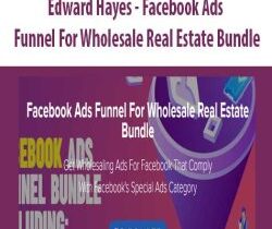 [Download Now] Edward Hayes – Facebook Ads Funnel For Wholesale Real Estate Bundle