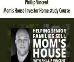 [Download Now] Phillip Vincent – Mom’s House Investor Home study Course