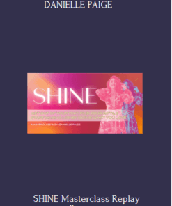 SHINE Masterclass Replay Program By DANIELLE PAIGE