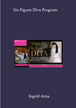 Six-Figure Diva Program By Ingrid Arna