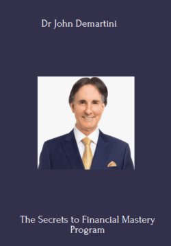 The Secrets to Financial Mastery Program By Dr John Demartini