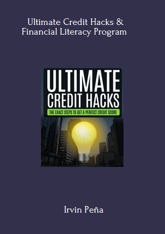 Ultimate Credit Hacks & Financial Literacy Program By Irvin Peña