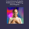 Expand Your Consciousness & Ignite Multisensory Wellbeing 2022 Program By Marie Manuchehri