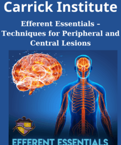 530) Efferent Essentials – Techniques for Peripheral and Central Lesions By Carrick Institute