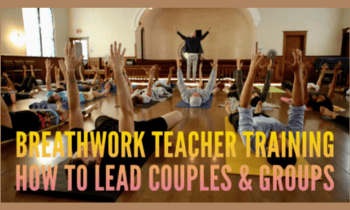 Breathwork Teacher Training How to Lead Couples and Groups By John Doe