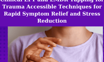 Clinical EFT and EMDR Tapping for Trauma Accessible Techniques for Rapid Symptom Relief and Stress Reduction By Stacy Ruse, LPC Bonnie Grossman, LPC and Phoenix Crosby, LCSW, MFT