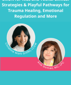 EMDR for Kids and Teens: Clinical Strategies & Playful Pathways for Trauma Healing, Emotional Regulation and More By Ana Gomez, MC, LPC, Christine Mark Griffin...