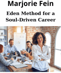 Eden Method for a Soul-Driven Career By Marjorie Fein