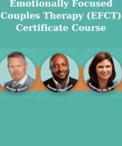 Emotionally Focused Couples Therapy (EFCT) Certificate Course By Robin Williams Blake, Dr. James Hawkins and Kathryn de Bruin