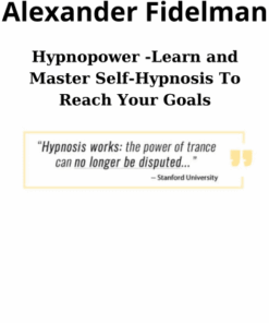 Hypnopower -Learn and Master Self-Hypnosis To Reach Your Goals By Alexander Fidelman
