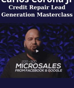 Credit Repair Lead Generation Masterclass By Carlos Corona Jr