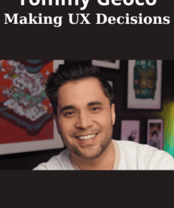 Making UX Decisions By Tommy Geoco