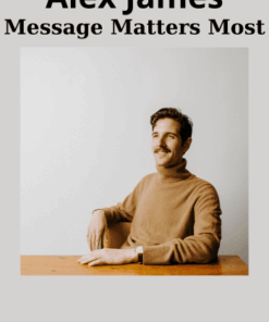 Message Matters Most By Alex James